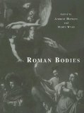 Roman Bodies : Antiquity to the Eighteenth Century [Click for larger image]