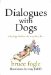Dialogues With Dogs : Why Dogs Behave the Way They Do cover