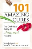 101 Amazing Cures : Definitive Guide to Natural Healing [Click for larger image]