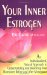 Your Inner Estrogen : An Individualized, Natural Approach to Understanding And Balancing Your Hormones Before And After Menopause cover