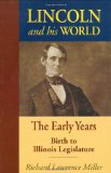 Lincoln & His World : Birth to Illinois Legislantion [Click for larger image]