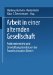 Arbeit in Einer Alternden Gesellschaft : Problembereiche Und Entwicklungstendenzen Der Erwerbssituation Alterer cover