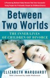 Between Two Worlds : The Inner Lives of Children of Divorce [Click for larger image]