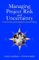 Managing Project Risk and Uncertainty : A Constructively Simple Approach to Decision Making cover