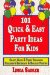 101 Quick & Easy Party Ideas for Kids : Craft, Game & Treat Ideas for Children's Birthdays & Holiday Parties cover