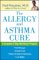 The Allergy and Asthma Cure: A Complete 8-Step Nutritional Program