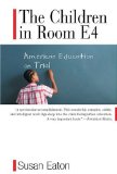 The Children in Room E4 : American Education on Trial [Click for larger image]
