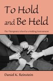 To Hold And Be Held : The Therapeutic School As a Holding Environment [Click for larger image]