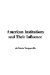 American Institutions And Their Influence cover