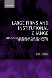 Large Firms and Institutional Change : Industrial Renewal and Economic Restructuring in France [Click for larger image]