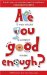 Are You Good Enough? : From Crisis to Confidence in 15 Text Messages cover