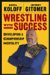Wrestling with Success : Developing a Championship Mentality cover