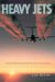 Heavy Jets : A Novel of Airlift Pilots During the Early Years of Jet Transports cover
