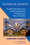Victims of Cruelty : Somatic Psychotherapy in the Treatment of Posttraumatic Stress Disorder [Click for larger image]