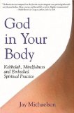 God in Your Body : Kabbalah, Mindfulness and Embodied Spiritual Practice [Click for larger image]