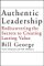 Authentic Leadership : Rediscovering the Secrets to Creating Lasting Value cover