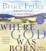 Where God Was Born : A Journey by Land to the Roots of Religion cover