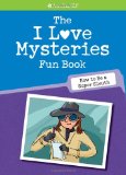 The I Love Mysteries Fun Book : How to Be a Super Sleuth [Click for larger image]