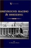 Greyhound Racing And Breeding : A Vintage Dog Books Breed Classic [Click for larger image]