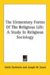The Elementary Forms of the Religious Life : A Study in Religious Sociology cover