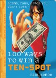 100 Ways to Win a Ten-spot : Scams, Cons, Games You Can't Lose [Click for larger image]