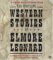  Complete Western Stories of Elmore Leonard
