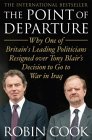 The Point of Departure : Why One of Britain's Leading Politicians Resigned over Tony Blair's Decision to Go to War in Iraq [Click for larger image]