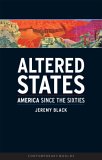 Altered States : America Since the Sixties [Click for larger image]