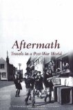 Aftermath : Travels in a Post-War World [Click for larger image]