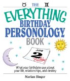The Everything Birthday Personology Book : What Your Birthdate Says About Your Life, Relationships, And Destiny [Click for larger image]