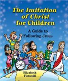 The Imitation of Christ for Children : A Guide to Following Jesus [Click for larger image]