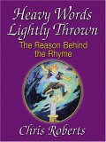 Heavy Words Lightly Thrown : The Reason Behind the Rhyme [Click for larger image]