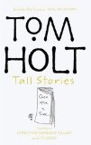 Tom Holt Tall Stories : Contains Expecting Someone Taller and Ye Gods! [Click for larger image]