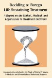 Deciding to Forego Life-sustaining Treatment : A Report on the Ethical, Medical, And Legal Issues in Treatment Decisions [Click for larger image]