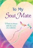 To My Soul Mate : Words to Share With the Love of a Lifetime [Click for larger image]