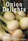 Onion Delights Cookbook : A Collection of Onion Recipes [Click for larger image]