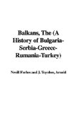 The Balkans : A History of Bulgaria-serbia-greece-rumania-turkey [Click for larger image]