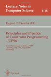Principles and Practice of Constraint Programming--CP '96 : Second International Conference, CP 96, Cambridge, Ma, Usa, August 1996  Proceedings [Click for larger image]