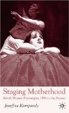 Staging Motherhood : British Women Playwrights, 1956 to the Present [Click for larger image]