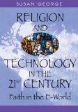 Religion And Technology in the 21st Century : Faith in the E-world [Click for larger image]