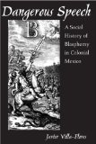 Dangerous Speech : A Social History of Blasphemy in Colonial Mexico [Click for larger image]