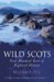 Wild Scots : Four Hundred Years of Highland History cover