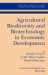 Agricultural Biodiversity And Biotechnology in Economic Development cover