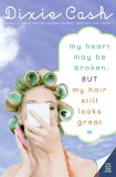My Heart May Be Broken, but My Hair Still Looks Great [Click for larger image]