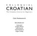 Colloquial Croatian : The Complete Course For Beginners cover