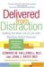 Delivered From Distraction : Getting The Most Out Of Life With Attention Deficit Disorder. cover