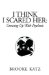 I Think I Scared Her : Growing Up With Psychosis cover