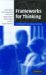  Frameworks For Thinking: A Handbook For Teachers And Learning