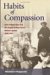 Habits of Compassion : Irish Catholic Nuns And the Origins of New York's Welfare System, 1830-1920 cover