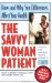 The Savvy Woman Patient : How And Why Your Sex Differences Affect Your Health cover